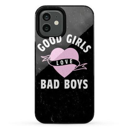 Good Girls Love Bad Boys Phone Case