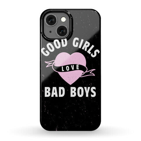 Good Girls Love Bad Boys Phone Case