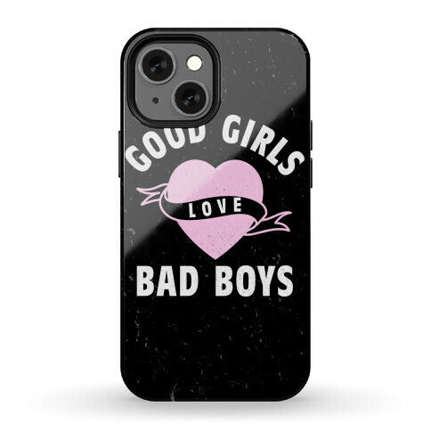 Good Girls Love Bad Boys Phone Case