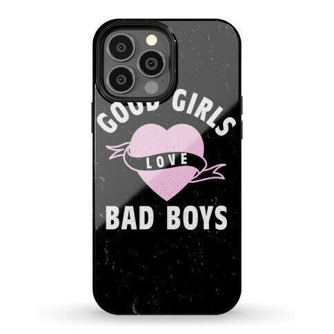 Good Girls Love Bad Boys Phone Case