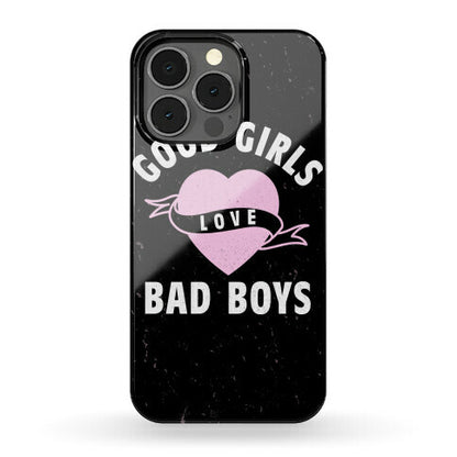 Good Girls Love Bad Boys Phone Case