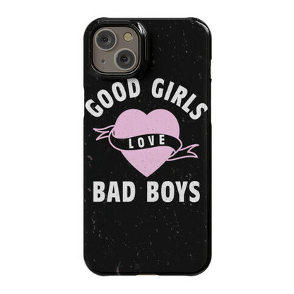 Good Girls Love Bad Boys Phone Case