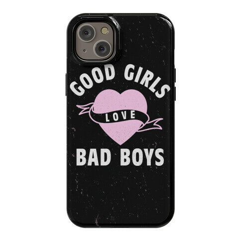 Good Girls Love Bad Boys Phone Case