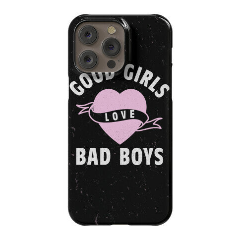 Good Girls Love Bad Boys Phone Case