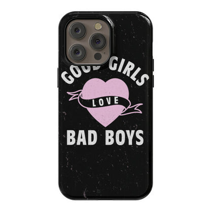 Good Girls Love Bad Boys Phone Case