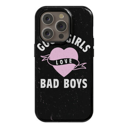 Good Girls Love Bad Boys Phone Case