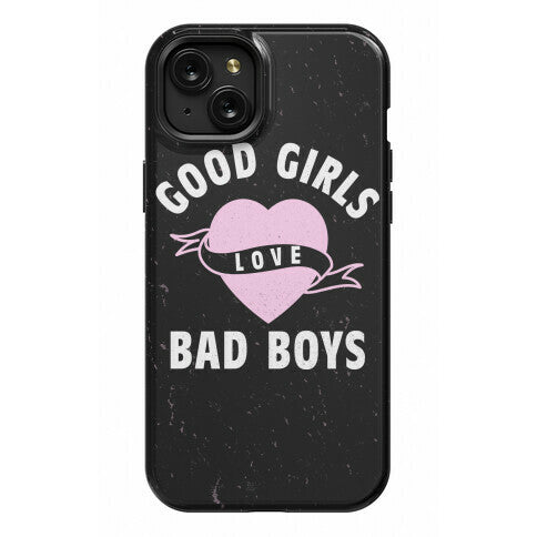 Good Girls Love Bad Boys Phone Case