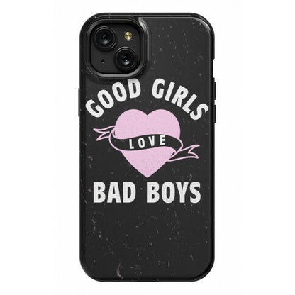 Good Girls Love Bad Boys Phone Case