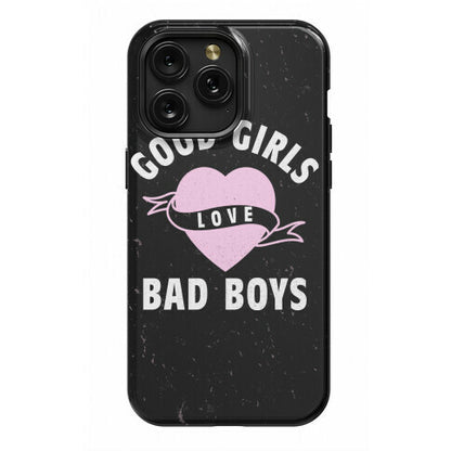 Good Girls Love Bad Boys Phone Case