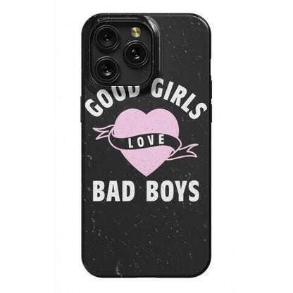 Good Girls Love Bad Boys Phone Case