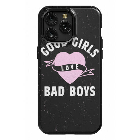 Good Girls Love Bad Boys Phone Case