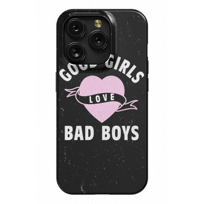 Good Girls Love Bad Boys Phone Case