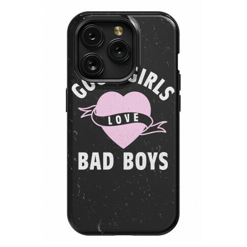 Good Girls Love Bad Boys Phone Case