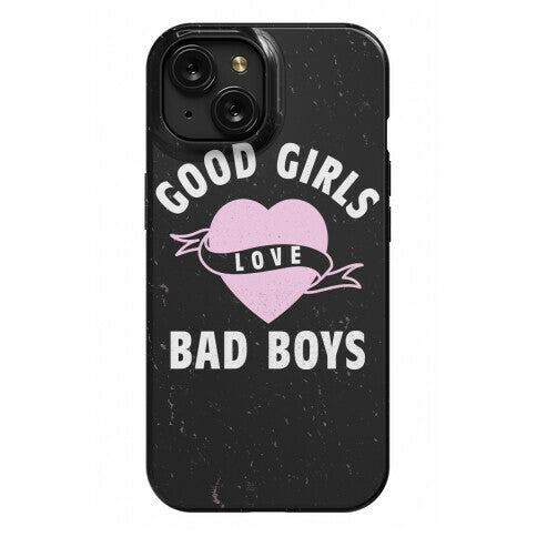 Good Girls Love Bad Boys Phone Case