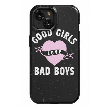 Good Girls Love Bad Boys Phone Case