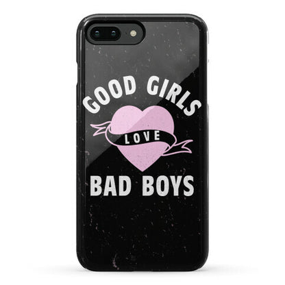 Good Girls Love Bad Boys Phone Case