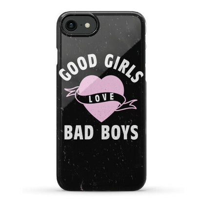 Good Girls Love Bad Boys Phone Case