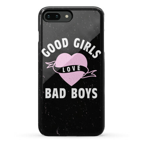 Good Girls Love Bad Boys Phone Case