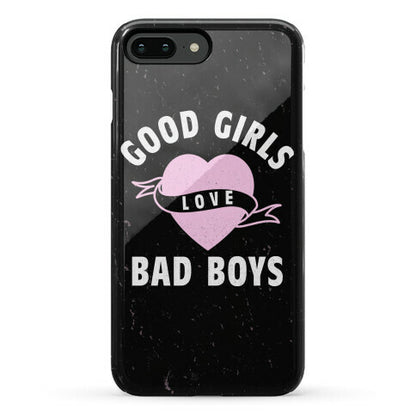 Good Girls Love Bad Boys Phone Case
