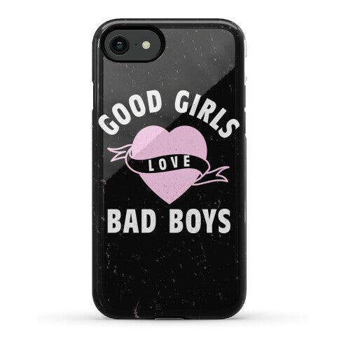 Good Girls Love Bad Boys Phone Case