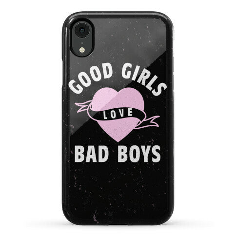 Good Girls Love Bad Boys Phone Case