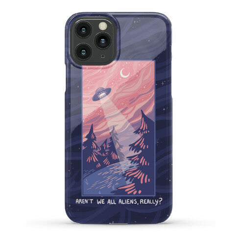 Aren't We All Aliens, Really? Phone Case