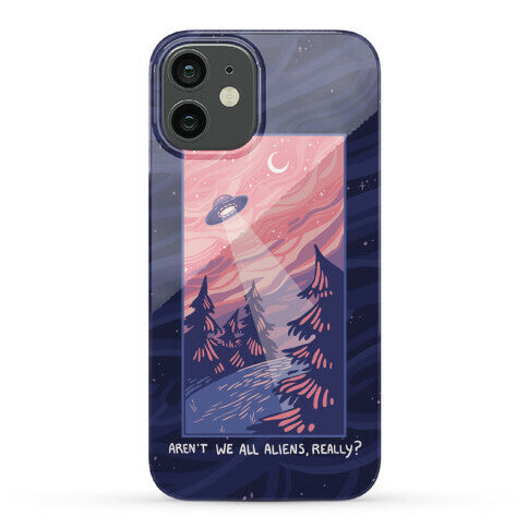 Aren't We All Aliens, Really? Phone Case