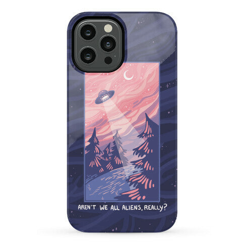 Aren't We All Aliens, Really? Phone Case