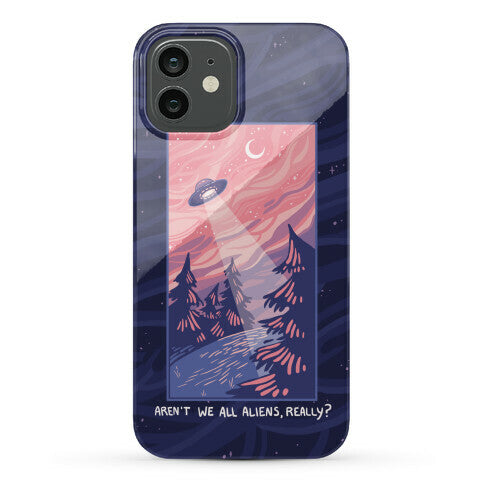 Aren't We All Aliens, Really? Phone Case