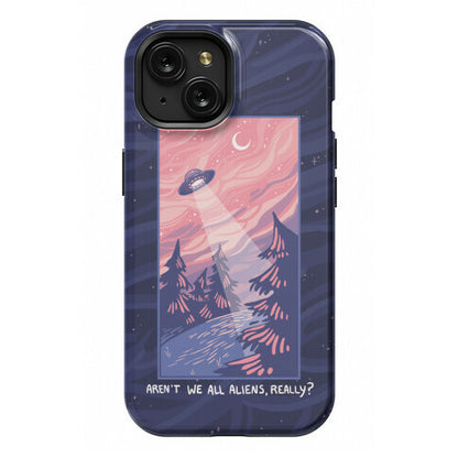 Aren't We All Aliens, Really? Phone Case