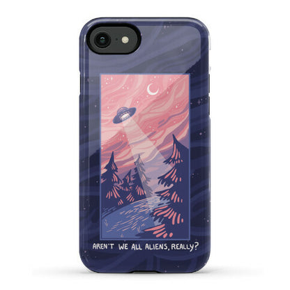 Aren't We All Aliens, Really? Phone Case