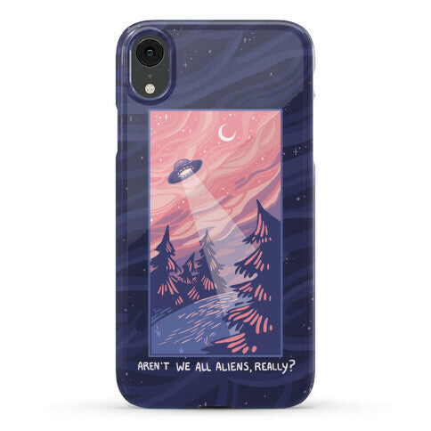 Aren't We All Aliens, Really? Phone Case