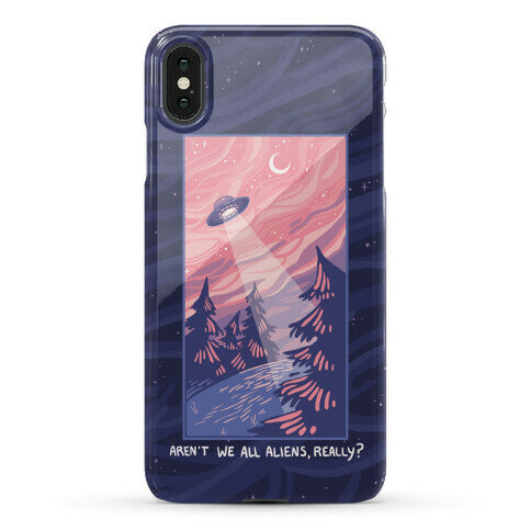 Aren't We All Aliens, Really? Phone Case