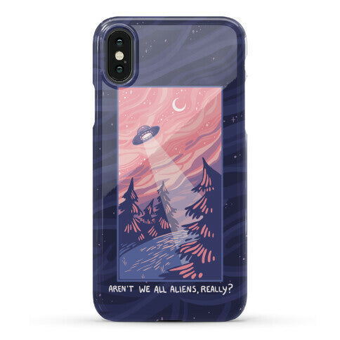 Aren't We All Aliens, Really? Phone Case