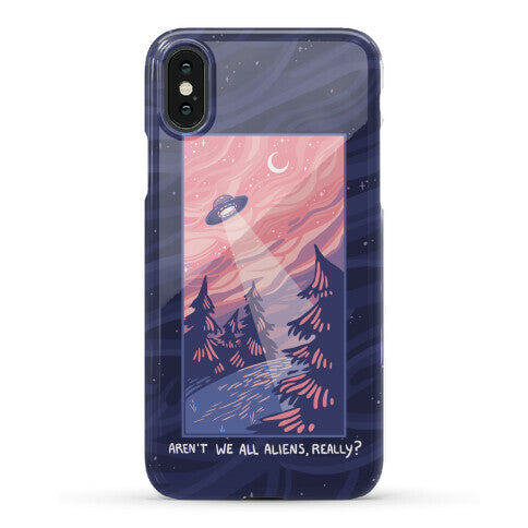 Aren't We All Aliens, Really? Phone Case