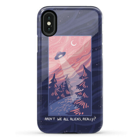 Aren't We All Aliens, Really? Phone Case