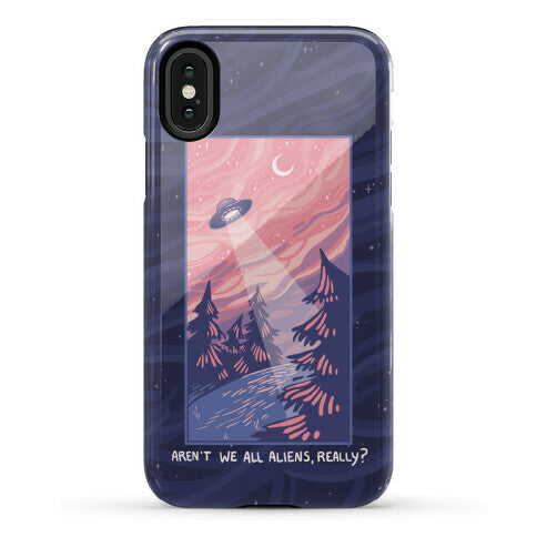 Aren't We All Aliens, Really? Phone Case