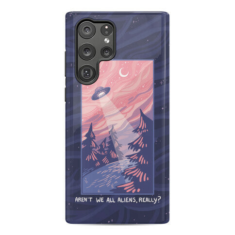 Aren't We All Aliens, Really? Phone Case