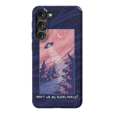 Aren't We All Aliens, Really? Phone Case