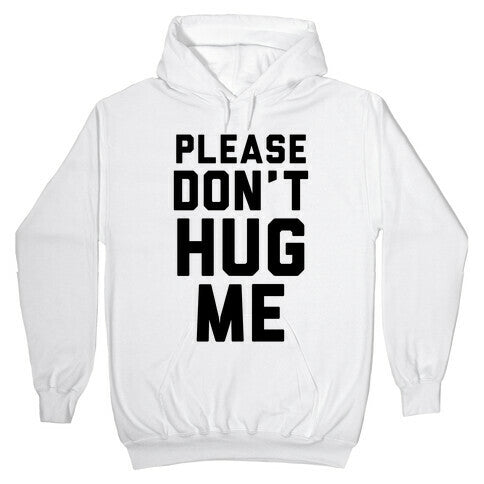 Please Don't Hug Me Hoodie