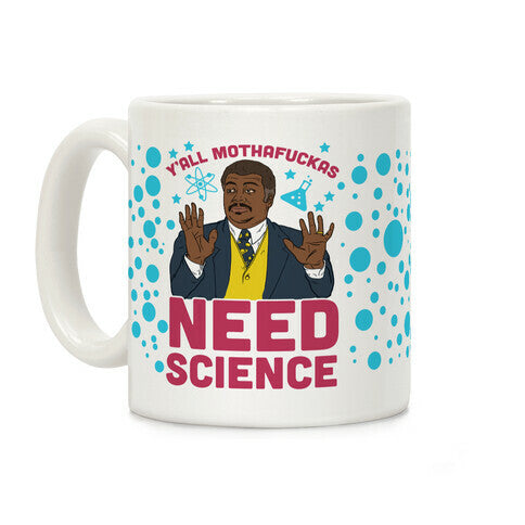 Y'all MothaF***as Need Science Coffee Mug