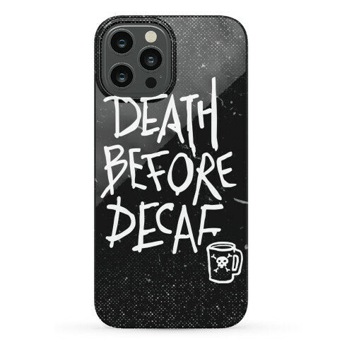 Death Before Decaf Phone Case