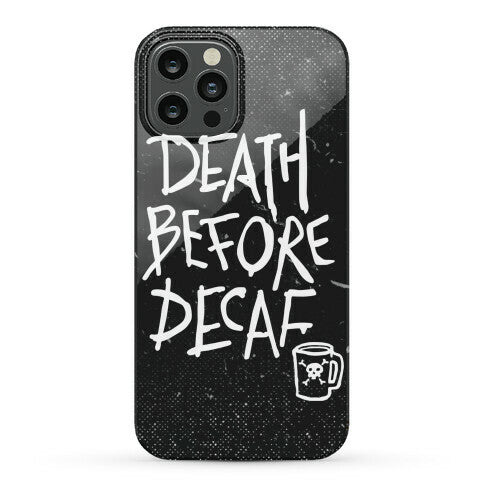 Death Before Decaf Phone Case