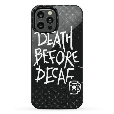 Death Before Decaf Phone Case