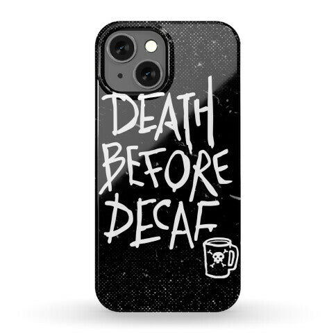 Death Before Decaf Phone Case