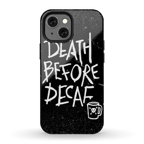 Death Before Decaf Phone Case