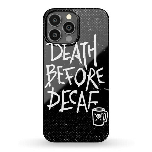 Death Before Decaf Phone Case