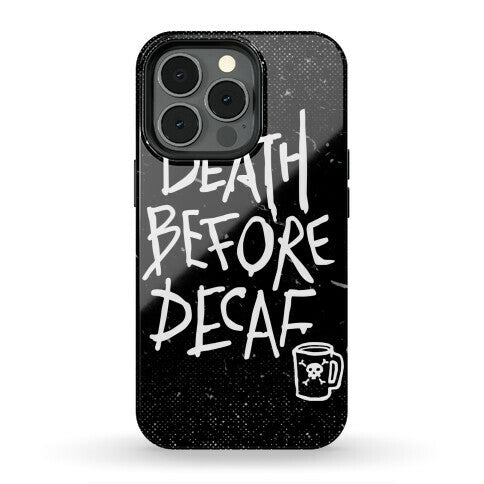 Death Before Decaf Phone Case