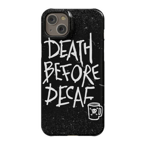 Death Before Decaf Phone Case