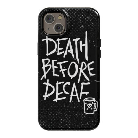 Death Before Decaf Phone Case